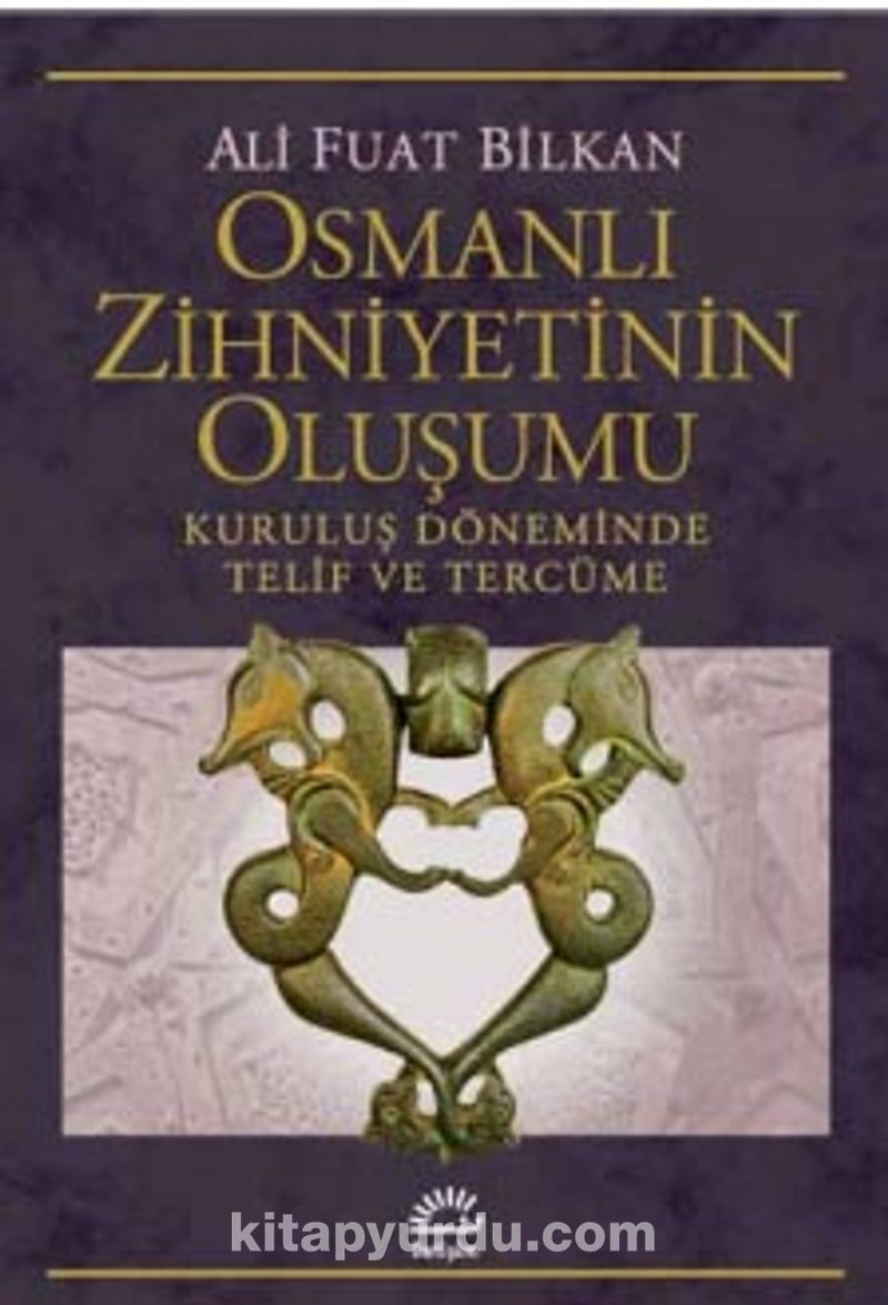 Osmanlı Zihniyetinin Oluşumu Kuruluş Döneminde Telif ve Tercüme