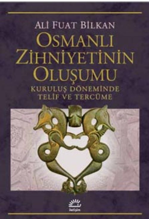 Osmanlı Zihniyetinin Oluşumu & Kuruluş Döneminde Telif ve Tercüme