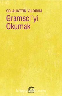 Gramsci'yi Okumak - Selahattin Yıldırım