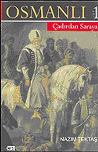 Osmanlı 2 CİLT (Çadırdan Saraya-Saraydan Sürgüne)