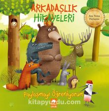 Arkadaşlık Hikayeleri - Paylaşmayı Öğreniyorum - Kestutis Navakas