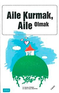 Aile Kurmak Aile Olmak