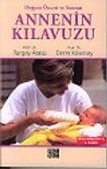 Annenin Kılavuzu : Doğum Öncesi ve Sonrası