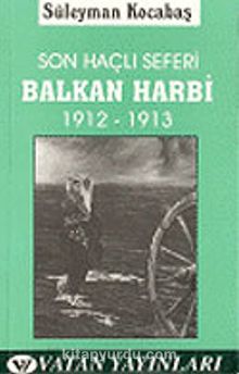 Son Haçlı Seferi Balkan Harbi 1912-1913 7-G-13 