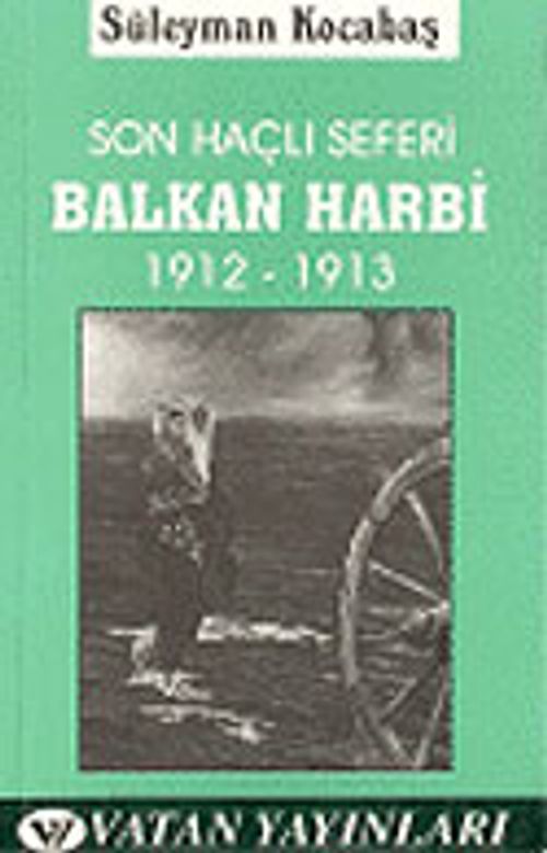 Son Haçlı Seferi Balkan Harbi 1912-1913 7-G-13 