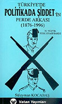 Türkiye'de Politikada Şiddet'in Perde Arkası (1876 - 1996) 7-G-42 