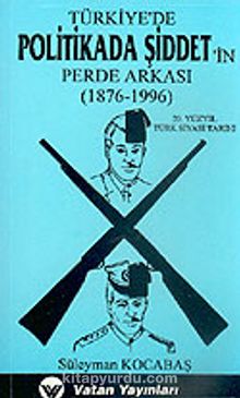 Türkiye'de Politikada Şiddet'in Perde Arkası (1876 - 1996) 7-G-42 - Süleyman Kocabaş