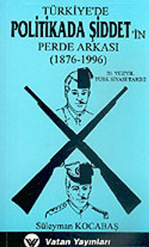 Türkiye'de Politikada Şiddet'in Perde Arkası (1876 - 1996) 7-G-42 