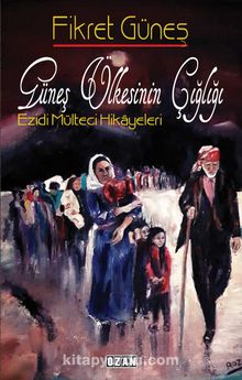 Güneş Ülkesinin Çığlığı & Ezidi Mülteci Hikayeler - Fikret Güneş