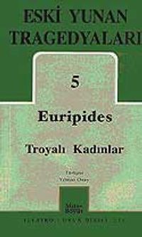 Eski Yunan Tragedyaları 5 Troyalı Kadınlar Euripides