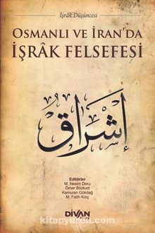 Osmanlı ve İran’da İşrak Felsefesi - Ömer Bozkurt