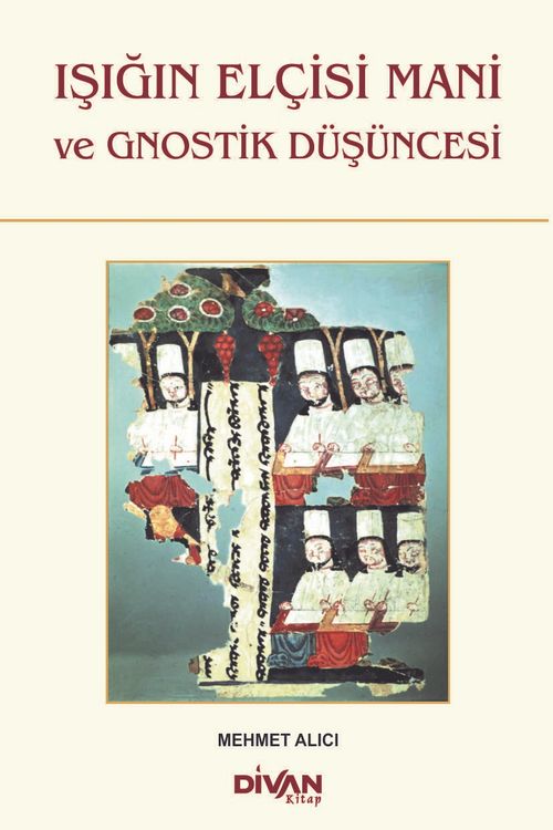 Işığın Elçisi Mani ve Gnostik Düşüncesi