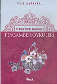 Hz.Adem'den Hz.Muhammed'e Peygamber Öyküleri