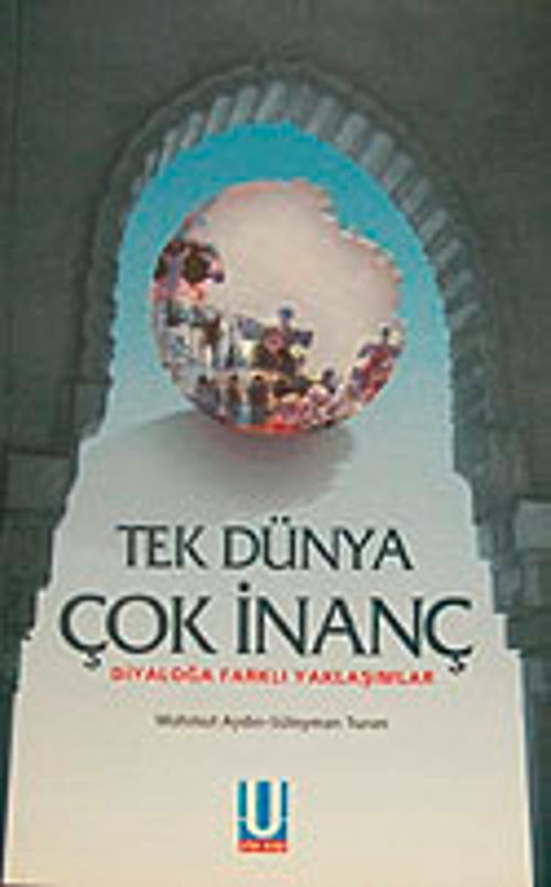 Tek Dünya Çok İnanç & Diyaloğa Farklı Yaklaşımlar
