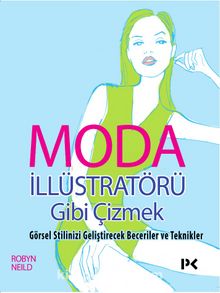 Moda İllüstratörü Gibi Çizmek & Görsel Stilinizi Geliştirecek Beceriler ve Teknikler - Robin Neill