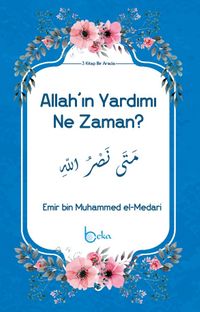 Allah'ın Yardımı Ne Zaman?
