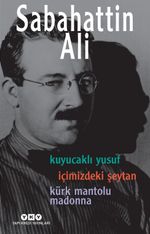 Sabahattin Ali Üç Roman & Kuyucaklı Yusuf - İçimizdeki Şeytan - Kürk Mantolu Madonna