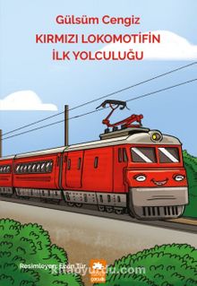 Kırmızı Lokomotifin İlk Yolculuğu - Gülsüm Cengiz