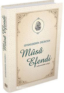 Sevenlerinin Dilinden Musa Efendi - Musa Topbaş