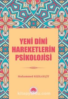 Yeni Dini Hareketlerin Psikolojisi - Muhammed Kızılgeçit