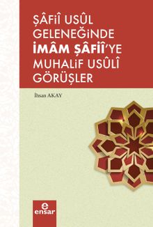 Şafii Usul Geleneğinde İmam Şafii'ye Muhalif  Usuli Görüşler