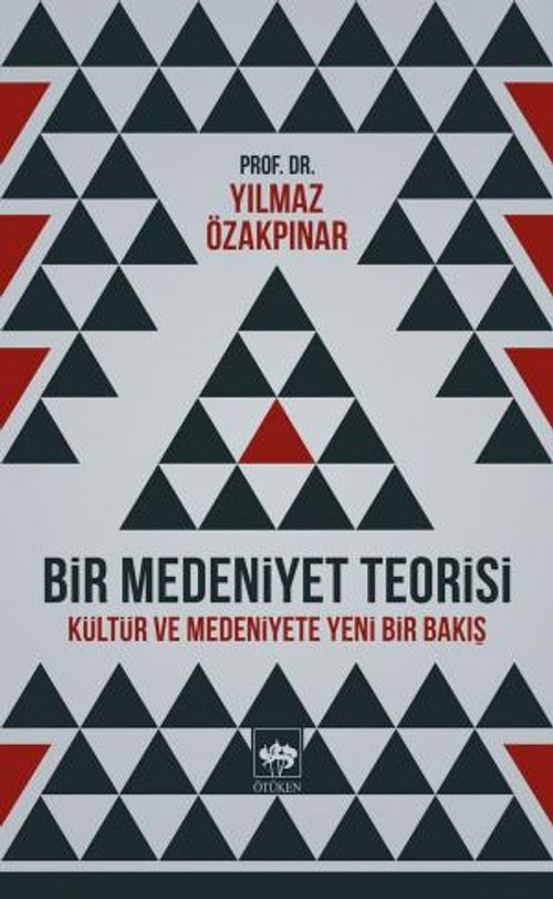 Bir Medeniyet Teorisi & Kültür ve Medeniyete Yeni Bir Bakış
