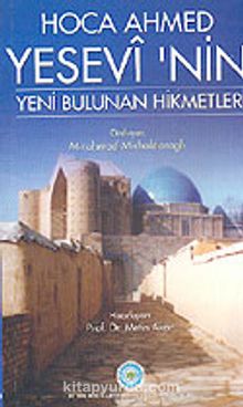 Hoca Ahmed Yesevi' nin Yeni Bulunan Hikmetleri - Bilinmeyen Yazar