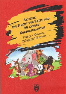 Skizzen Die Flucht Der Katze Und 20 Andere Kurzgeschichten & Türkçe- Almanca Bakışımlı Hikayeler