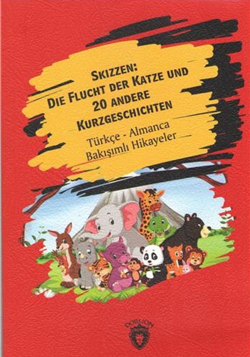 Skizzen Die Flucht Der Katze Und 20 Andere Kurzgeschichten & Türkçe- Almanca Bakışımlı Hikayeler