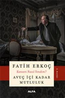 Avuç İçi Kadar  Mutluluk & Kanseri Nasıl Yendim?