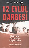 12 Eyl&uuml;l Darbesi: Hatıralar G&ouml;zlemler D&uuml;ş&uuml;nceler (T&uuml;rk Siyasi Hayatı 3)