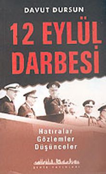 12 Eylül Darbesi: Hatıralar Gözlemler Düşünceler (Türk Siyasi Hayatı 3)