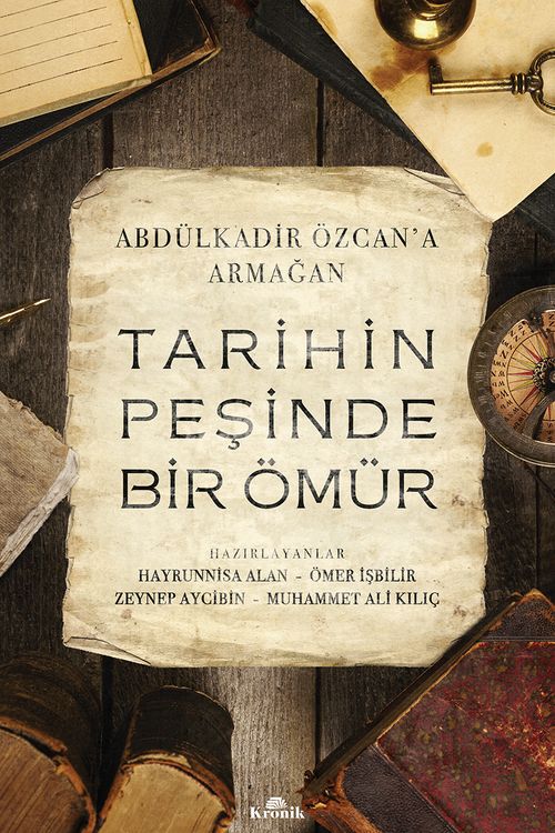 Tarihin Peşinde Bir Ömür & Abdülkadir Özcan'a Armağan