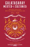 Galatasaray Mekteb-i Sultanisi & Resneli Bulgar Bir Talebenin Hatıraları 1879-1898