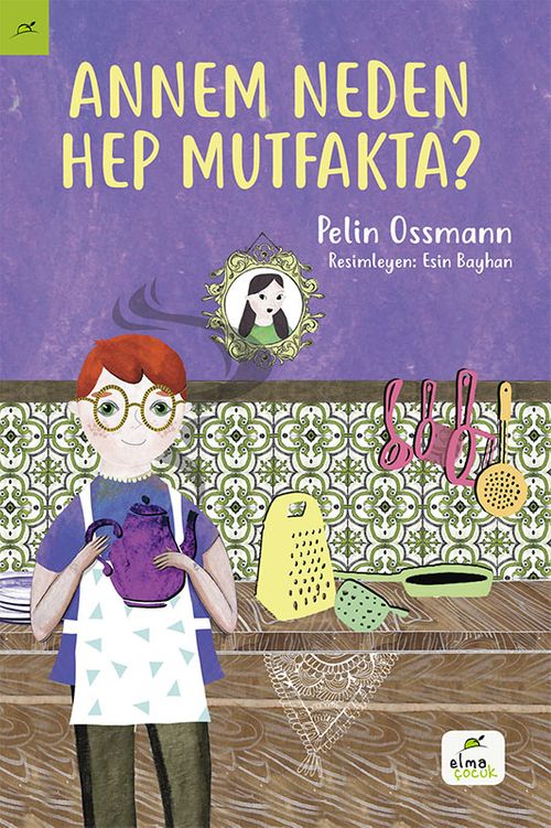 Annem Neden Hep Mutfakta?
