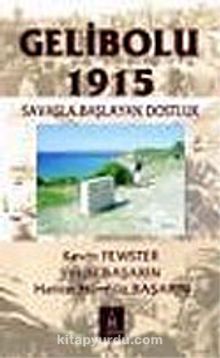 Gelibolu 1915: Savaşla Başlayan Dostluk