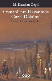 Osmanlı'nın Hazanında Gazel Dökümü