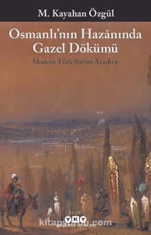 Osmanlı’nın Hazanında Gazel Dökümü - M. Kayahan Özgül