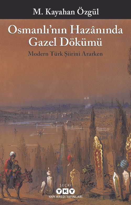 Osmanlı'nın Hazanında Gazel Dökümü