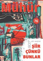 Mühür İki Aylık Şiir ve Edebiyat Dergisi Yıl:12 Sayı:76 Mayıs-Haziran 2018