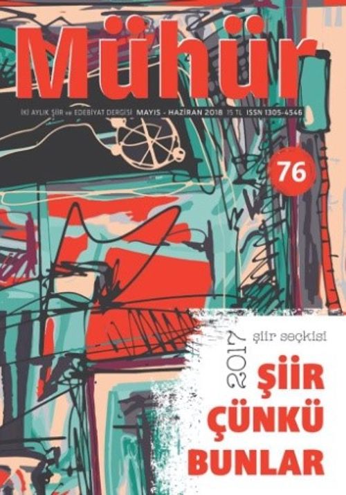 Mühür İki Aylık Şiir ve Edebiyat Dergisi Yıl:12 Sayı:76 Mayıs-Haziran 2018