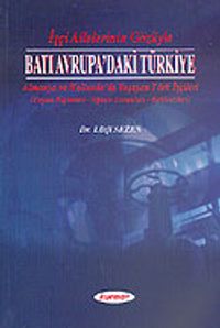 İşçi Ailelerin Gözüyle Batı Avrupa'daki Türkiye (Almanya ve Hollanda'da Yaşayan Türk İşçileri)