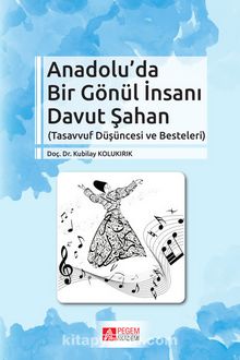 Anadolu’da Bir Gönül İnsanı Davut Şahan & Tasavvuf Düşüncesi ve Besteleri