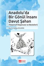 Anadolu'da Bir Gönül İnsanı Davut Şahan & Tasavvuf Düşüncesi ve Besteleri