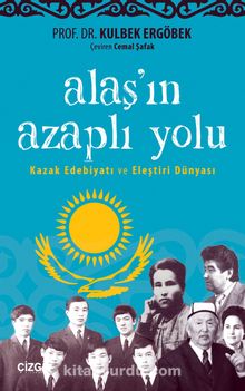 Alaş'ın Azaplı Yolu & Kazak Edebiyatı ve Eleştiri Dünyası