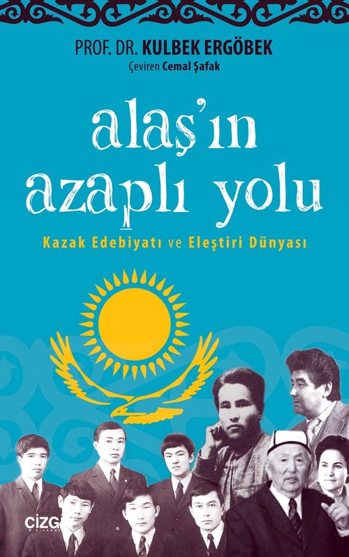 Alaş'ın Azaplı Yolu & Kazak Edebiyatı ve Eleştiri Dünyası