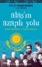 Alaş'ın Azaplı Yolu & Kazak Edebiyatı ve Eleştiri Dünyası