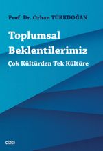 Toplumsal Beklentilerimiz & Çok Kültürden Tek Kültüre