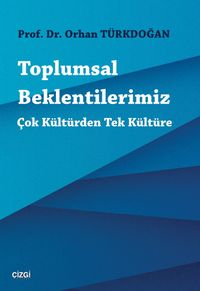Toplumsal Beklentilerimiz & Çok Kültürden Tek Kültüre
