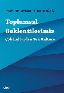 Toplumsal Beklentilerimiz & Çok Kültürden Tek Kültüre